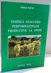 TEHNICA EVALUARII PERFORMANTELOR PRODUCTIVE LA OVINE de VASILE TAFTA , 1998 foto