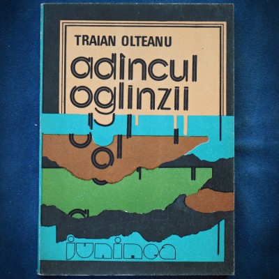 ADINCUL / ADANCUL OGLINZII - TRAIAN OLTEANU - JUNIMEA foto