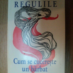 REGULILE . CUM SE CUCERESTE UN BARBAT de ELLEN FEIN , SHERRIE SCHNEIDER , 1995