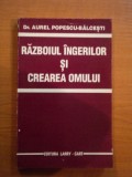 RAZBOIUL INGERILOR SI CREAREA OMULUI de AUREL POPESCU - BALCESTI