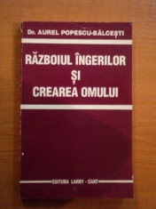 RAZBOIUL INGERILOR SI CREAREA OMULUI - AUREL POPESCU BALCESTI foto