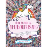 Hov&aacute; b&uacute;jtak az unikornisok? - Var&aacute;zslatos nyomoz&aacute;s - Paul Moran