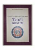 Mitropolitul Veniamin - Intelesurile si Tainele Rugaciunii Tatal Nostru, Sophia, 2007, Carte Crestinism