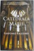 Catedrala Marii - Ildefonso Falcones, Beletristica, Carte Noua/Anticariat