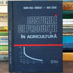 Rară și importantă: COSTURILE DE PRODUCȚIE &Icirc;N AGRICULTURĂ - Sabin Nica-S&icirc;rbești, Ioan Găină - Manual / Curs, Facultatea de Agricultură și Agronomie