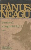 Cumpara ieftin Scaunul singuratatii Fanus Neagu Editura Eminescu 1991 Roman Literatura Romana Clasa 365 Pagini Coperta Cartonata Stare Buna