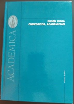 EUGEN DOGA: COMPOZITOR, ACADEMICIAN (COLECTIA ACADEMICA/CHISINAU 2007) [fara cd] foto
