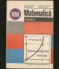 MATEMATICĂ - ALGEBRĂ - MANUAL CLASA A VIII-A - IOAN CRĂCIUNEL, P. SIMION - 1984, Clasa 8, Matematica