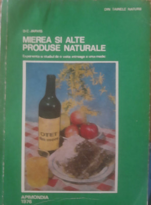 MIEREA SI ALTE PRODUSE FOLOSITOARE - D. C. JARVIS foto