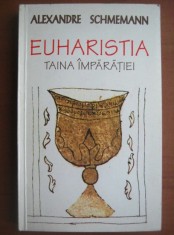 Alexandre Schmemann - Euharistia, taina imparatiei foto