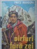 Varfuri fara zei - Fritz Rudolph, 1963, Editura Uniunii de Cultura Fizica si Sport, Geografie, Carte veche, Coperta Cartonata