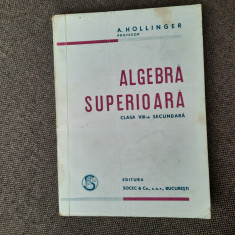 A. Hollinger - Algebra superioara. Clasa a VIII-a secundara (1946)