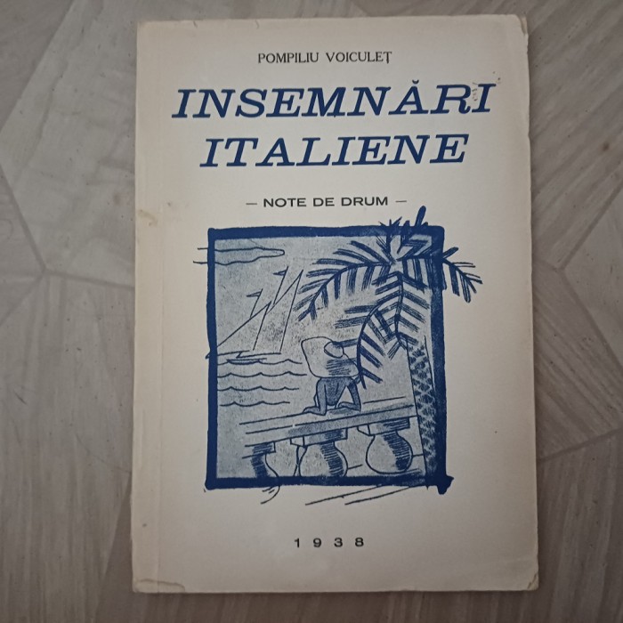 &Icirc;NSEMNARI ITALIENE-POMPILIU VOICULET CU DEDICATIE SI SEMNATURA-1938 S2.