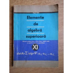 Eugen Radu - Elemente de algebra superioara. Manual pentru clasa a XI-a liceu...