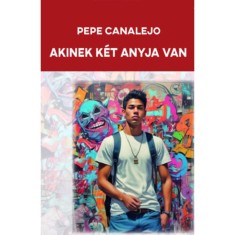 Akinek k&eacute;t anyja van - Pepe Canalejo