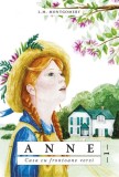 Anne. Casa Cu Frontoane Verzi Vol.1, Lucy Maud Montgomery - Editura Predania