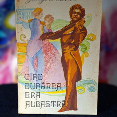 Carte - Cand Dunarea era albastra - George Sbarcea (Editura muzicala, 1977)