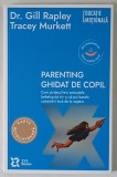 PARENTING GHIDAT DE COPIL , CUM SA DESCIFREZI SEMNALELE BEBELUSULUI TAU SI SA PUI BAZELE CONECTARII INCA DE LA NASTERE de GILL RAPLEY si TRACEY MURKET