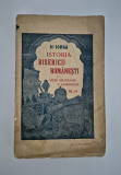 Carte veche 1908 Nicolae Iorga Istoria bisericii romanesti volumul 1