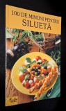 100 de minuni pentru silueta, retete, sfaturi, CUPRINS IN FOTO!!, Ed Curtea Veche, 2005, STARE FB!!!