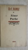 Ch-F. Ramuz - Aime Pache. Pictor din Vaud, 1972, Univers