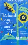 Razboiul prin ochii unui copil. Marturii din Ucraina