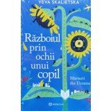 Razboiul prin ochii unui copil. Marturii din Ucraina