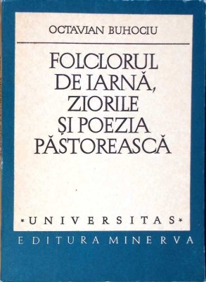 FOLCLORUL DE IARNA, ZIORILE SI POEZIA PASTOREASCA-OCTAVIAN BUHOCIU-276262 foto