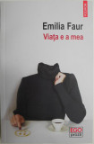 Viata e a mea &ndash; Emilia Faur