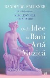 De la idee la bani in arta si muzica - Randey W. Faulkner, Napoleon Hill Foundation