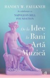 De la idee la bani in arta si muzica - Randey W. Faulkner, Napoleon Hill Foundation