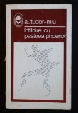 Al. Tudor-Miu - &Icirc;nt&icirc;lnire cu Pasărea Phoenix (&Icirc;nt&acirc;lnire cu...) (versuri) 1260 ex