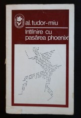Al. Tudor-Miu - &amp;Icirc;nt&amp;icirc;lnire cu Pasărea Phoenix (&amp;Icirc;nt&amp;acirc;lnire cu...) (versuri) 1260 ex foto