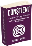 Constient. Stiinta si practica prezentei - Practica transformatoare a meditatiei