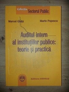 Auditul intern al institutiilor publice: teorie si practica- Marcel Ghita, Marin Popescu foto