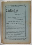 SAPTAMANA , REVISTA SCRISA DE GEORGE PANU , NR. 11 , 1907