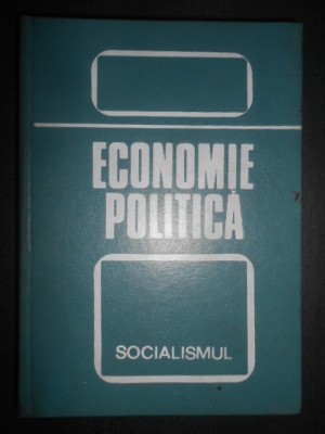 N. N. Constantinescu - Economia politica a socialismului (1976, ed. cartonata) foto