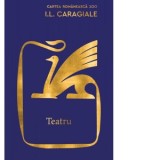 Teatru. I.L. Caragiale - Ion Luca Caragiale