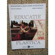 EDUCATIE PLASTICA, MANUAL PENTRU CLASA A VIII-A-GRATIA IONESCU, ADRIAN BRAESCU