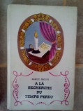 Marcel Proust - A la recherche du temps perdu (Editia: 1972)