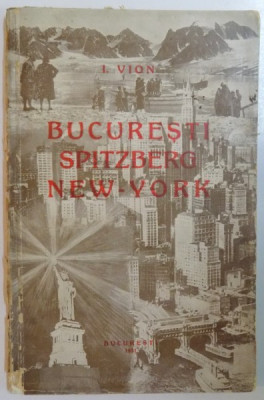 BUCURESTI, SPITZBERG, NEW YORK de I. VION 1931 foto