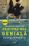 Prietena mea geniala (Editie tie-in). Seria Tetralogia Napolitana Vol.1 - Elena Ferrante