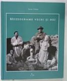 MUZEOGRAME VECHI SI NOI de IOAN OPRIS , 2014