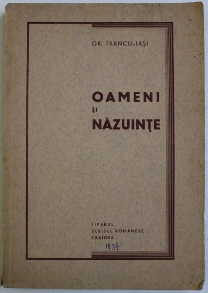 OAMENI SI NAZUINTE de GR. TRANCU - IASI , 1937