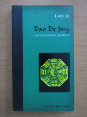Lao Zi - Dao De Jing. Cartea despre Dao si virtute foto