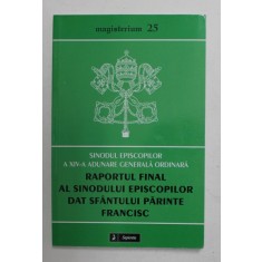 SINODUL EPISCOPILOR A XIV -A ADUNARE GENERALA ORDINARA - RAPORTUL FINAL AL SINODULUI EPISCOPILOR DAT SFANTULUI PARINTE FRANCISC , , 2015