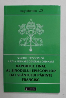 SINODUL EPISCOPILOR A XIV -A ADUNARE GENERALA ORDINARA - RAPORTUL FINAL AL SINODULUI EPISCOPILOR DAT SFANTULUI PARINTE FRANCISC , , 2015 foto