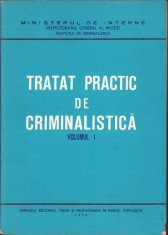 C8170N Tratat practic de criminalistică, volumul I, 1976, Inspectoratul General al Miliției, Institutul de Criminalistică