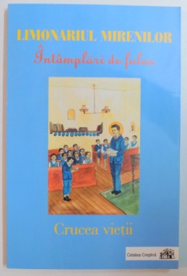 LIMONARIUL MIRENILOR , INTAMPLARI DE FOLOS , CRUCEA VIETII , 2004 foto