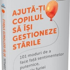 Ajută-ți copilul să își gestioneze stările - Paperback brosat - Gama